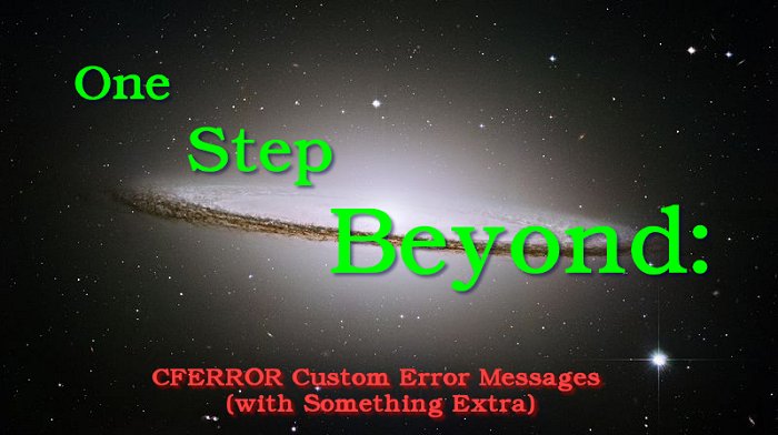 One Step Beyond: CFERROR Custom Error Messages (with Something Extra)